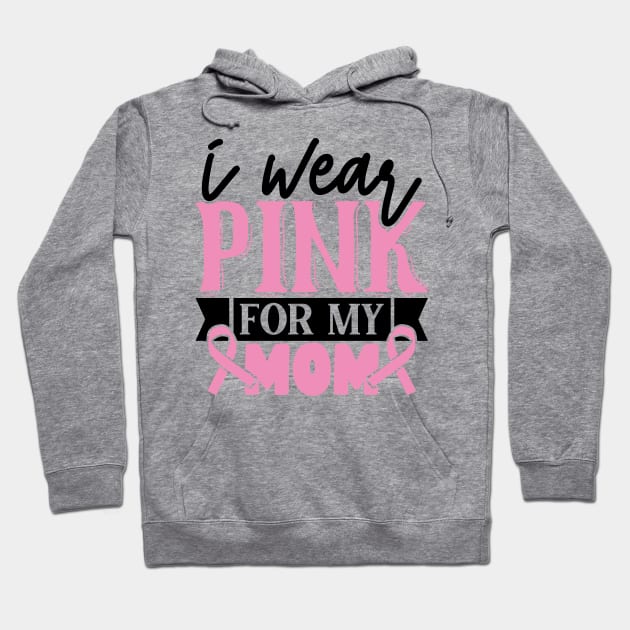 i wear pink for my mom Hoodie by Misfit04